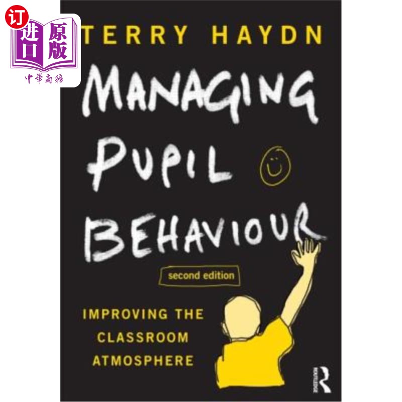 海外直订Managing Pupil Behaviour: Improving the Classroom Atmosphere 管理学生行为:改善课堂气氛