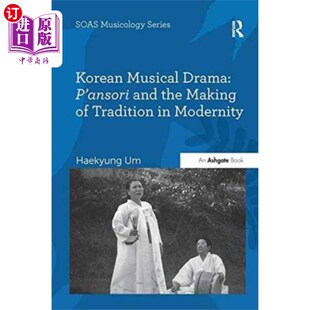 海外直订Korean Musical Drama: P'ansori and the Making of... 韩国音乐剧:P'ansori与现代传统的形成