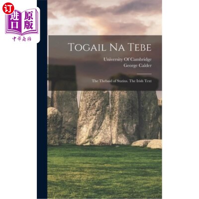 海外直订Togail Na Tebe: The Thebaid of Statius. The Irish Text Togail Na Tebe：Statius的Thebaid。爱尔兰文本