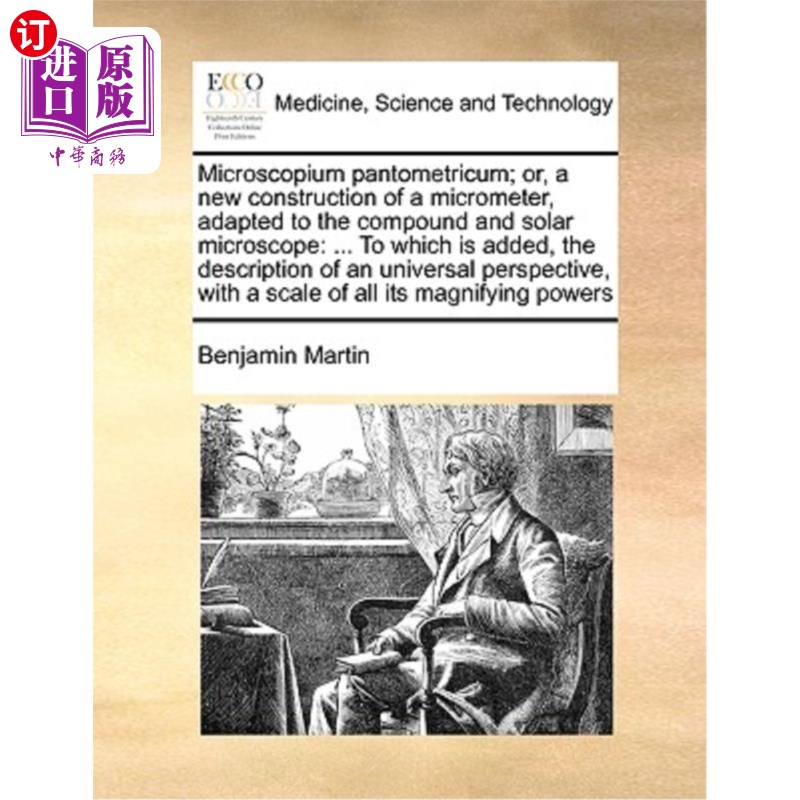 海外直订医药图书Microscopium Pantometricum; Or, a New Construction of a Micrometer, Adapted to t 显微镜座Pa