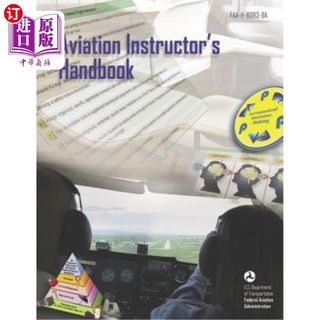 海外直订Aviation Instructor's Handbook: Faa-H-8083-9a 航空教员手册：FAA-H-8083-9A