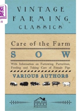 海外直订Care of the Farm Sow - With Information on Farrowing, Parturition, Feeding and T 农场母猪的护理——包括产仔