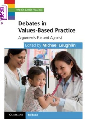海外直订医药图书Debates in Values-Based Practice: Arguments for and Against 价值观实践中的争论：赞成和反对的论据