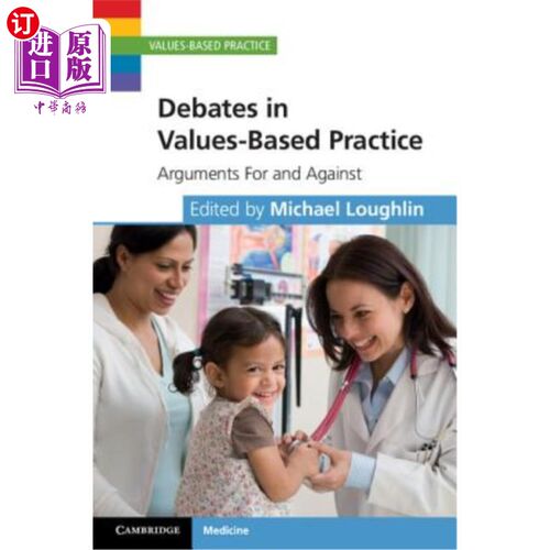 海外直订医药图书Debates in Values-Based Practice: Arguments for and Against 价值观实践中的争论：赞成和反对的论据