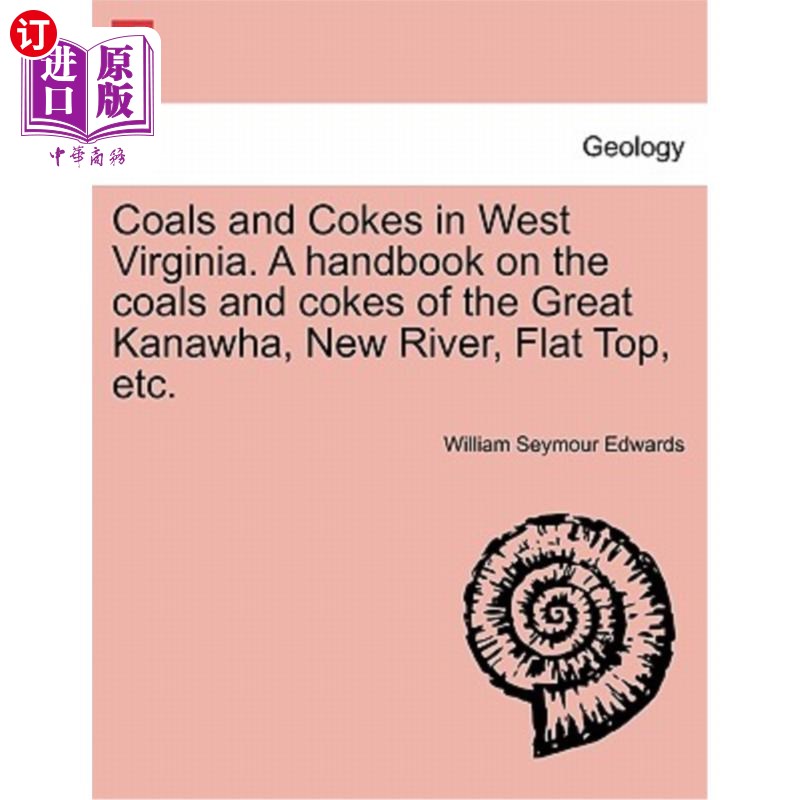海外直订Coals and Cokes in West Virginia. a Handbook on the Coals and Cokes of the Great 西弗吉尼亚州的煤和可乐。《