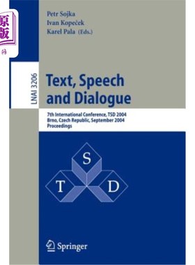 海外直订Text, Speech and Dialogue: 7th International Conference, Tsd 2004, Brno, Czech R 文本、演讲和对话：第七届国际会