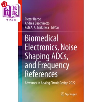海外直订Biomedical Electronics, Noise Shaping Adcs, and Frequency References: Advances i 生物医学电子，噪声整形adc