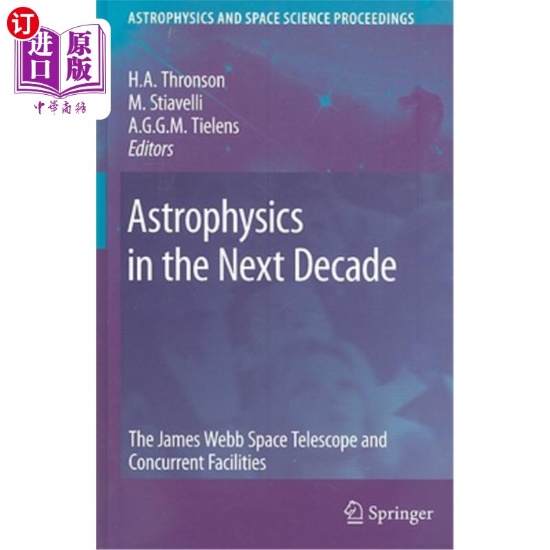 海外直订Astrophysics in the Next Decade: The James Webb Space Telescope and Concurrent F 下一个十年的天体物理学:詹