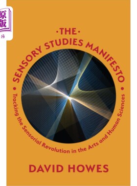 海外直订The Sensory Studies Manifesto: Tracking the Sensorial Revolution in the Arts and 感官研究宣言:追踪艺术和人