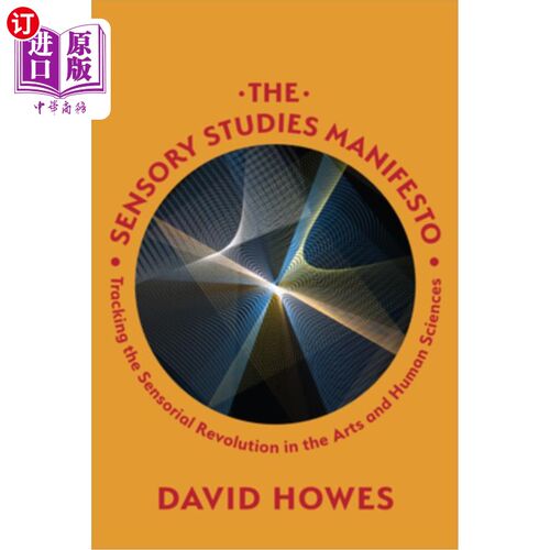 海外直订The Sensory Studies Manifesto: Tracking the Sensorial Revolution in the Arts and 感官研究宣言:追踪艺术和人