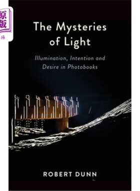 海外直订The Mysteries Of Light: Illumination, Intention and Desire In Photobooks 光的奥秘:照相簿中的照明、意图和欲