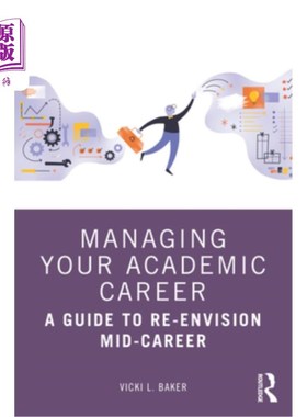 海外直订Managing Your Academic Career: A Guide to Re-Envision Mid-Career 管理你的学术生涯:重新展望职业中期的指南