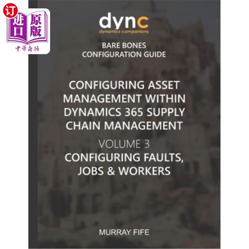 海外直订Configuring Asset Management within Dynamics 365 Supply Chain Management Volume  在Dynamics