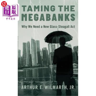 海外直订Taming the Megabanks: Why We Need a New Glass-Steagall ACT 驯服超级银行:为什么我们需要一个新的格拉斯-斯蒂格