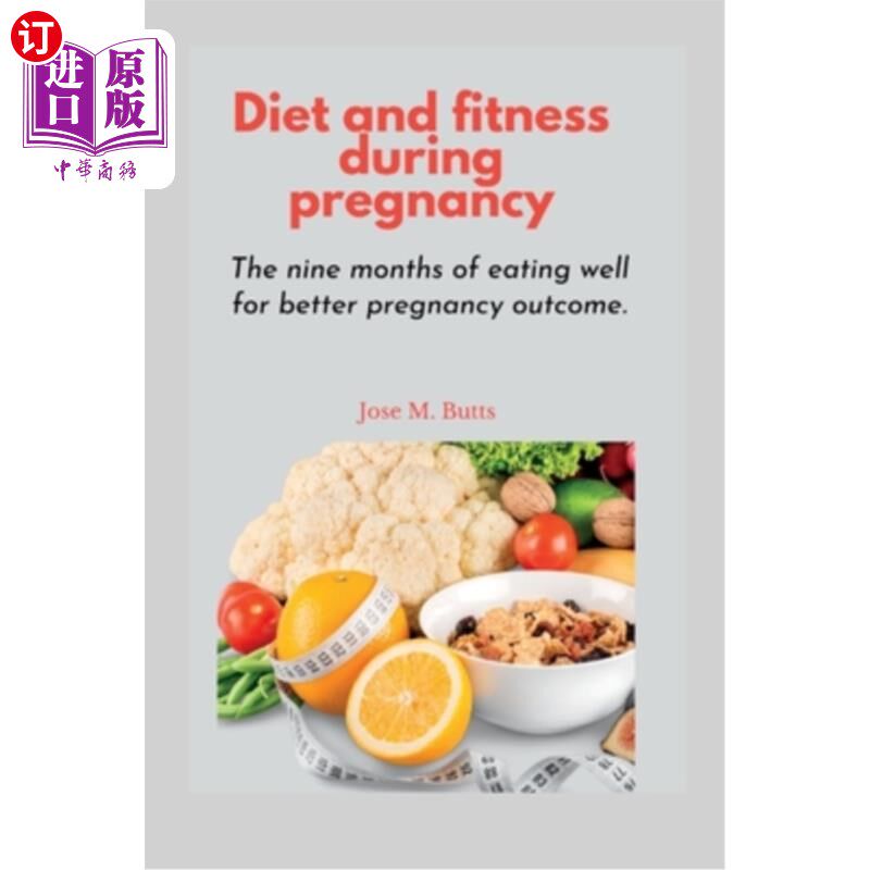 海外直订医药图书Diet and fitness during pregnancy: The nine months of eating well for better pre 怀孕期间的饮食和健
