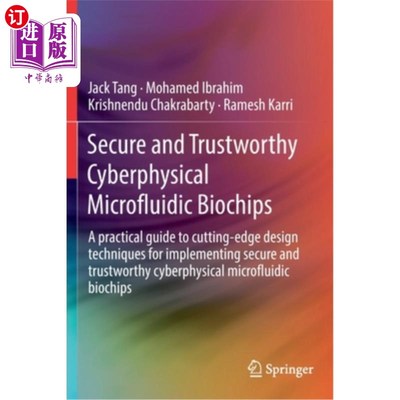 海外直订Secure and Trustworthy Cyberphysical Microfluidic Biochips: A Practical Guide to