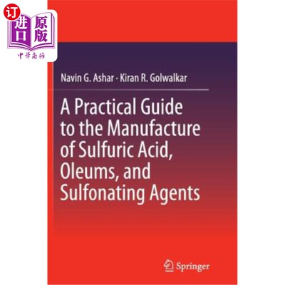 海外直订A Practical Guide to the Manufacture of Sulfuric Acid, Oleums, and Sulfonating A