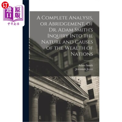 海外直订A Complete Analysis, or Abridgement, of Dr. Adam Smith's Inquiry Into the Nature 《亚当·斯密博士关于国富论