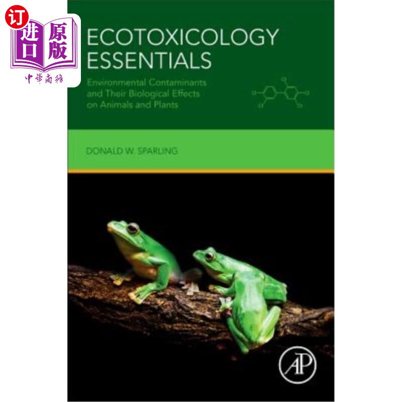 海外直订Ecotoxicology Essentials: Environmental Contaminants and Their Biological Effect 生态毒理学要领：环境污染物