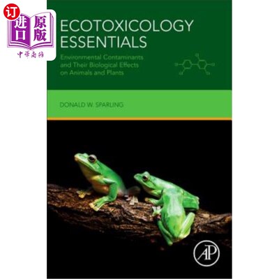 海外直订Ecotoxicology Essentials: Environmental Contaminants and Their Biological Effect 生态毒理学要领：环境污染物