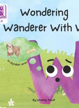 海外直订Wondering Wanderer With W A Short Rhyming Story For Kids About Curiousity: Alpha 好奇的流浪者与W一个简短的