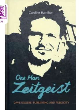 海外直订One Man Zeitgeist: Dave Eggers, Publishing and Publicity 一个人的时代精神:戴夫·埃格斯，出版和宣传
