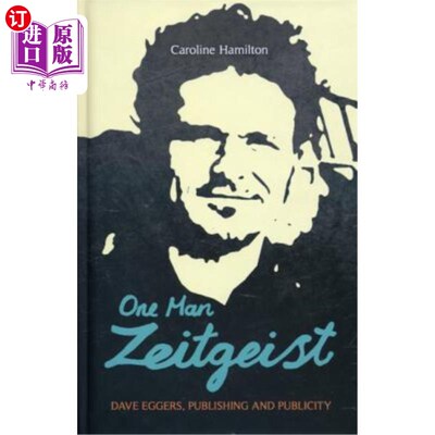 海外直订One Man Zeitgeist: Dave Eggers, Publishing and Publicity 一个人的时代精神:戴夫·埃格斯，出版和宣传