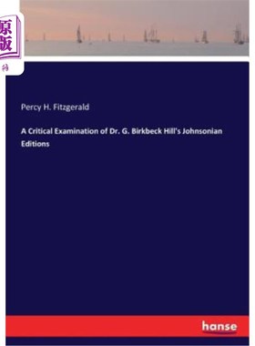 海外直订A Critical Examination of Dr. G. Birkbeck Hill's Johnsonian Editions 对伯克贝克-希尔博士约翰逊版本的批判性
