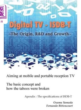 海外直订Digital TV - ISDB-T: The Origin, R&D and Growth 数字电视- ISDB-T:起源、研发与成长