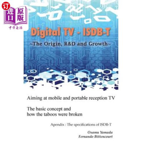 海外直订Digital TV - ISDB-T: The Origin, R&D and Growth 数字电视- ISDB-T:起源、研发与成长