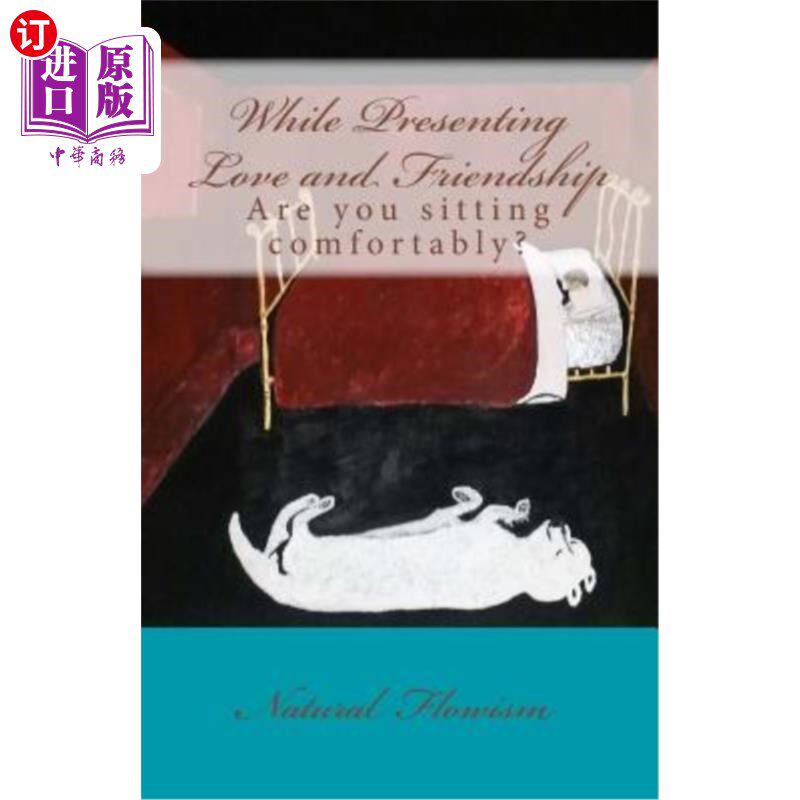 海外直订While Presenting Love and Friendship: Are you sitting comfortably? 在表达爱和友谊的时候：你坐得舒服吗？