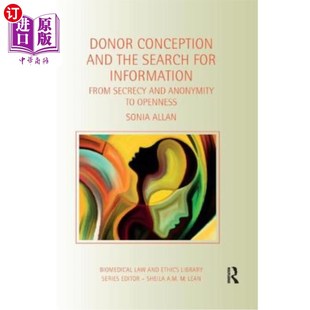 海外直订Donor Conception and the Search for Information: From Secrecy and Anonymity to O 捐赠者概念与信息搜索：从保