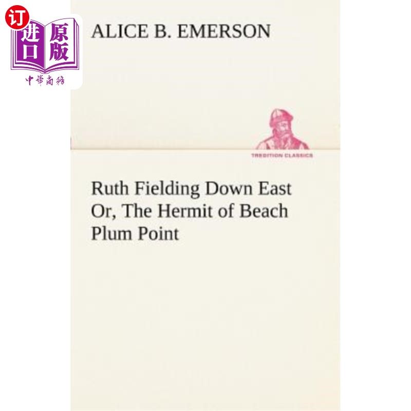 海外直订Ruth Fielding Down East Or, the Hermit of Beach Plum Point 露丝·菲尔丁往东走，或者，海滩梅角的隐士
