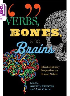 海外直订Verbs, Bones, and Brains: Interdisciplinary Perspectives on Human Nature 动词、骨骼和大脑:人性的跨学科视角