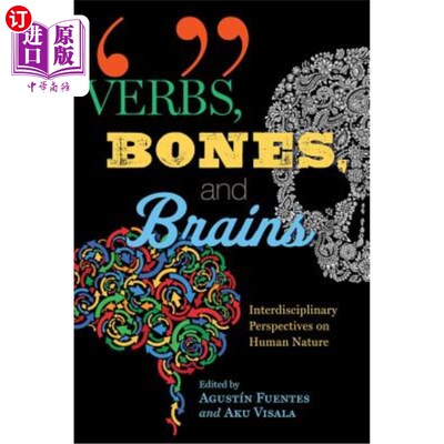 海外直订Verbs, Bones, and Brains: Interdisciplinary Perspectives on Human Nature 动词、骨骼和大脑:人性的跨学科视角