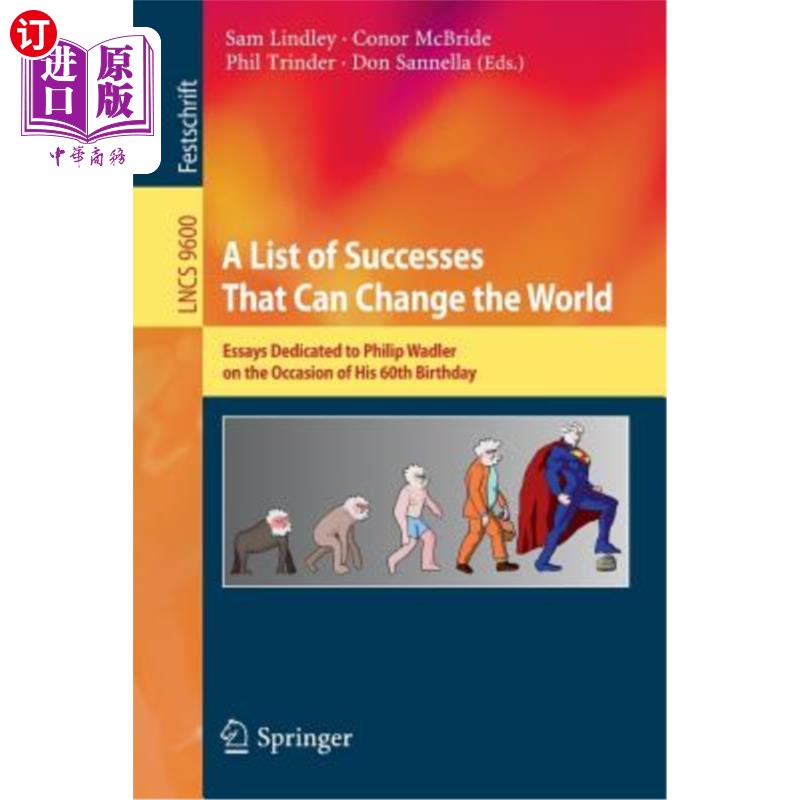 海外直订A List of Successes That Can Change the World: Essays Dedicated to Philip Wadler 一系列可以改变世界的成功：