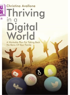 海外直订Thriving in a Digital World: A Workable Plan for Taking Back the Reins of Your F 在数字世界中茁壮成长:一个