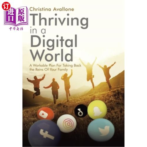 海外直订Thriving in a Digital World: A Workable Plan for Taking Back the Reins of Your F 在数字世界中茁壮成长:一个