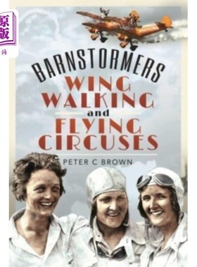 海外直订Barnstormers, Wing-Walking and Flying Circuses 乐队成员，走翅膀和飞行马戏团