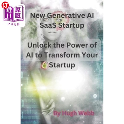 海外直订New Generative AI SaaS Startup: Unlock the Power of AI to Transform Your Startup 新的生成式AI Sa