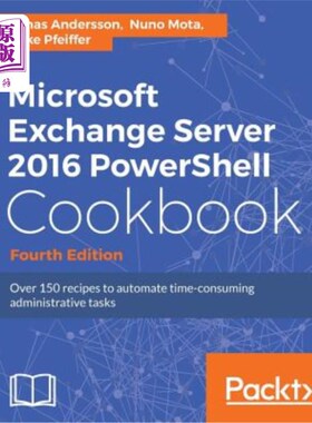 海外直订Microsoft Exchange Server 2016 PowerShell Cookbook - Fourth Edition: Powerful re Microsoft