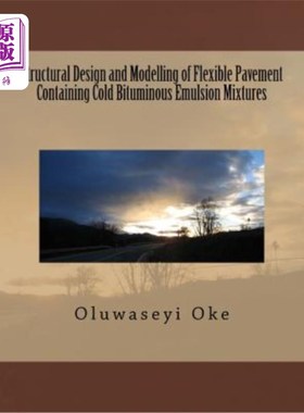 海外直订Structural Design and Modelling of Flexible Pavement Containing Cold Bituminous  含冷沥青混合料柔性路面结构