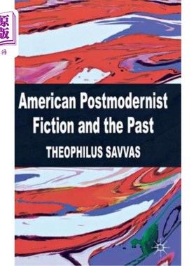 海外直订American Postmodernist Fiction and the Past 美国后现代主义小说与过去
