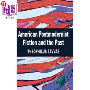 Postmodernist Past Fiction the 美国后现代主义小说与过去 and 海外直订American
