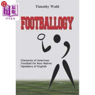 海外直订Footballogy: Elements of American Football for Non-Native Speakers of English 足球:非英语母语者的美式足球要