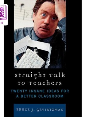 海外直订Straight Talk to Teachers: Twenty Insane Ideas for a Better Classroom 直接和老师交谈：20个关于更好课堂的疯