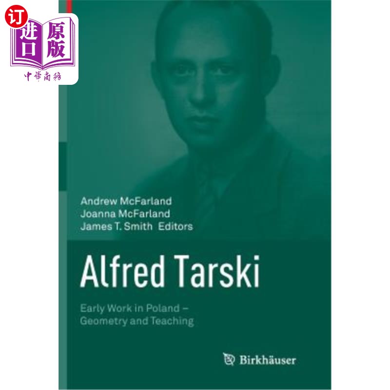 海外直订Alfred Tarski: Early Work in Poland--Geometry and Teaching 阿尔弗雷德·塔尔斯基：波兰的早期工作——几何与教学