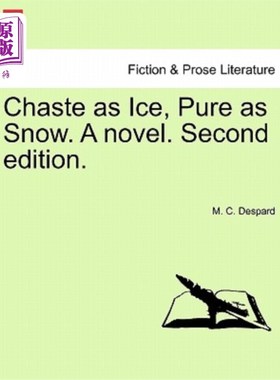 海外直订Chaste as Ice, Pure as Snow. a Novel. Second Edition. 纯洁如冰，纯洁如雪。一本小说。第二版。