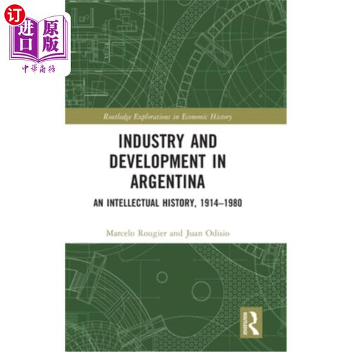 海外直订Industry and Development in Argentina: An Intellectual History, 1914-1980 阿根廷的工业与发展:思想史，1914-1