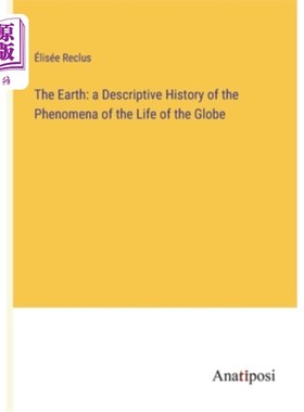 海外直订The Earth: a Descriptive History of the Phenomena of the Life of the Globe 《地球:地球生命现象的描述性历史